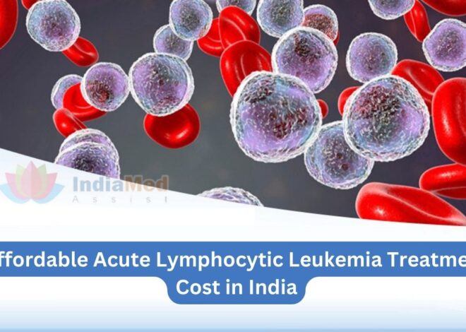 Affordable Acute Lymphocytic Leukemia Treatment Cost in India